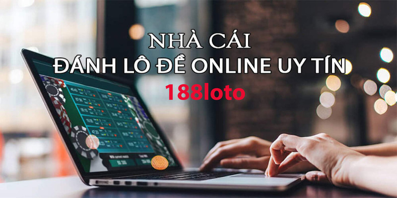 Giới thiệu đôi nét về nhà cái lô đề online 188loto