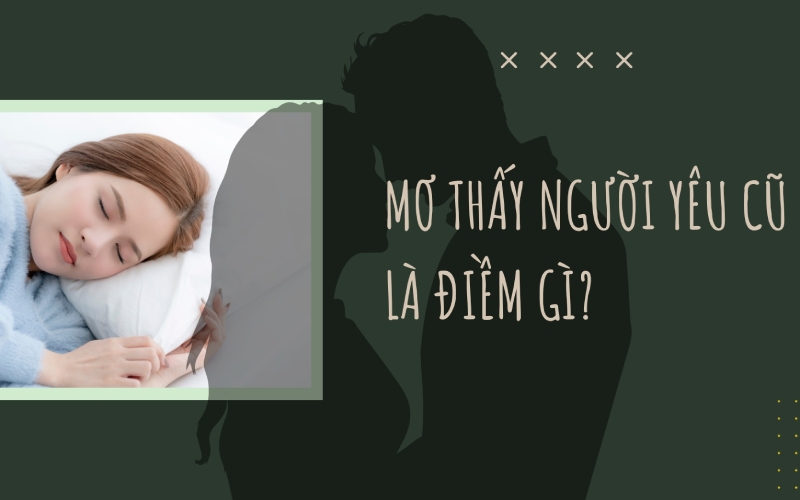 Chiêm bao gặp người từng thương có ý nghĩa như thế nào?