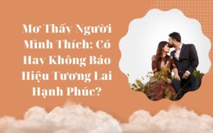 nằm mơ thấy người mình thích