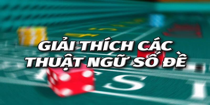 Ý nghĩa các thuật ngữ lô đề trong các loại lô