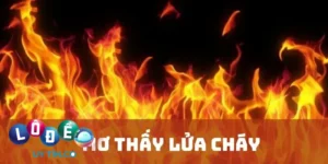 Giải mã giấc mơ thấy lửa cháy – Con số tài lộc 2024